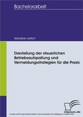 Cover: Darstellung der steuerlichen Betriebsaufspaltung und Vermeidungsstrategien f&uuml;r die Praxis - diplom.de