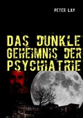 Cover: Das dunkle Geheimnis der Psychiatrie - BoD - Books on Demand