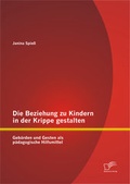 Bild: Die Beziehung zu Kindern in der Krippe gestalten: Gebärden und Gesten als pädagogische Hilfsmittel - Diplomica Verlag