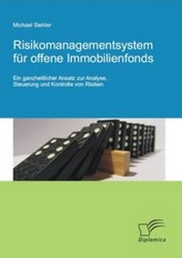 Abbildung von: Risikomanagementsystem für offene Immobilienfonds: Ein ganzheitlicher Ansatz zur Analyse, Steuerung und Kontrolle von Risiken - Diplomica Verlag