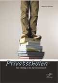 Cover: Privatschulen: Der Einstieg in das Karrierenetzwerk - Diplomica Verlag