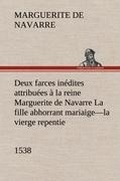 Cover: Deux farces inedites attribuees a la reine Marguerite de Navarre La fille abhorrant mariaige-la vierge repentie-1538 - TREDITION CLASSICS