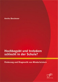 Bild: Hochbegabt und trotzdem schlecht in der Schule? Förderung und Diagnostik von Minderleistern - Diplomica Verlag