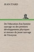 Cover: De l'education d'un homme sauvage ou des premiers developpemens physiques et moraux du jeune sauvage de l'Aveyron - TREDITION CLASSICS