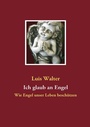 Cover: Ich glaub an Engel - BoD - Books on Demand