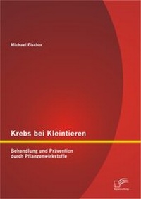 Abbildung von: Krebs bei Kleintieren: Behandlung und Prävention durch Pflanzenwirkstoffe - Diplomica Verlag
