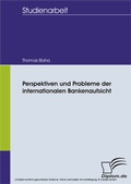 Cover: Perspektiven und Probleme der internationalen Bankenaufsicht - diplom.de
