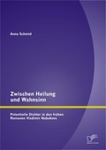 Cover: Zwischen Heilung und Wahnsinn: Potentielle Dichter in den fr&uuml;hen Romanen Vladimir Nabokovs - Diplomica Verlag