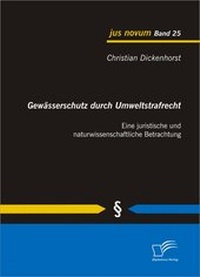 Abbildung von: Gewässerschutz durch Umweltstrafrecht: Eine juristische und naturwissenschaftliche Betrachtung - Diplomica Verlag