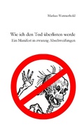 Cover: Wie ich den Tod &uuml;berlisten werde - BoD - Books on Demand