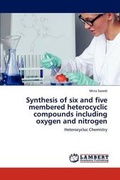 Cover: Synthesis of six and five membered heterocyclic compounds including oxygen and nitrogen - LAP Lambert Academic Publishing