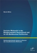 Cover: Soziales Mietrecht in der Bundesrepublik Deutschland und im US-Bundesstaat Kalifornien: Rechtsvergleichende Analyse im Bereich des transatlantischen Mietrechts - Diplomica Verlag