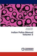Cover: Indian Police Manual Volume-3 - LAP Lambert Academic Publishing