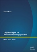 Cover: Empfehlungen im Kaufentscheidungsprozess: Offline versus Online - Diplomica Verlag