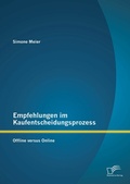 Cover: Empfehlungen im Kaufentscheidungsprozess: Offline versus Online - Diplomica Verlag