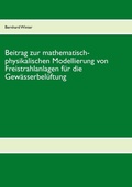 Cover: Beitrag zur mathematisch-physikalischen Modellierung von Freistrahlanlagen f&uuml;r die Gew&auml;sserbel&uuml;ftung - BoD - Books on Demand