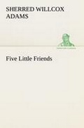 Cover: Five Little Friends - TREDITION CLASSICS