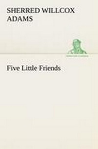 Enlarge image Cover: Five Little Friends - TREDITION CLASSICS