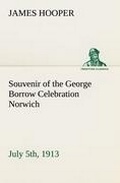 Cover: Souvenir of the George Borrow Celebration Norwich, July 5th, 1913 - TREDITION CLASSICS