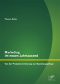 Cover: Marketing im neuen Jahrtausend: Von der Produktorientierung zur Beziehungspflege - Diplomica Verlag