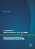 Cover: Erfolgsfaktor interkulturelles Management: Entwicklung eines bedarfsorientierten Trainingskonzeptes f&uuml;r den logistischen Dienstleistungsbetrieb am Beispiel Indien - Diplomica Verlag