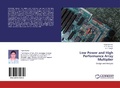 Cover: Low Power and High Performance Array Multiplier - LAP Lambert Academic Publishing