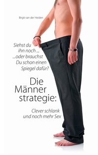 Abbildung von: Die Männerstrategie: Clever schlank und noch mehr Sex - BoD - Books on Demand