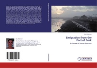 Enlarge image Cover: Emigration from the Port of Cork - LAP Lambert Academic Publishing