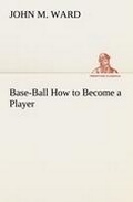 Cover: Base-Ball How to Become a Player - TREDITION CLASSICS