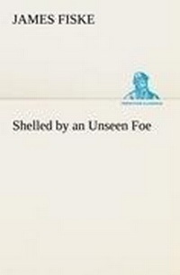 Enlarge image Cover: Shelled by an Unseen Foe - TREDITION CLASSICS