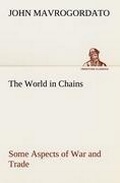 Cover: The World in Chains Some Aspects of War and Trade - TREDITION CLASSICS