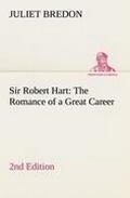 Cover: Sir Robert Hart The Romance of a Great Career, 2nd Edition - TREDITION CLASSICS