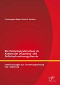 Cover: Die Einstellungsforschung im Kontext der Dissonanz- und Selbstwahrnehmungstheorie: Untersuchungen zur Einstellungsbildung und -&auml;nderung - Bedey & Thoms Media eBook