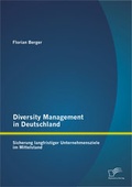 Cover: Diversity Management in Deutschland: Sicherung langfristiger Unternehmensziele im Mittelstand - Diplomica Verlag