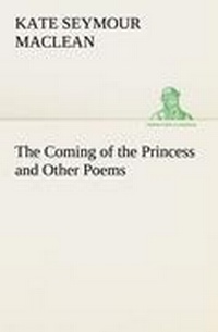 Enlarge image Cover: The Coming of the Princess and Other Poems - TREDITION CLASSICS
