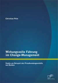 Abbildung von: Wirkungsvolle Führung im Change-Management: Studie am Beispiel des Privatkundengeschäfts von Banken - Diplomica Verlag