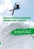 Cover: Erste Freeski-Spr&uuml;nge - Lernen und Lehren: Methodik und Didaktik des Freestyle Skiings - Diplomica Verlag