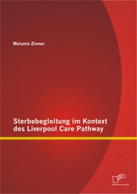 Abbildung von: Sterbebegleitung im Kontext des Liverpool Care Pathway - Diplomica Verlag