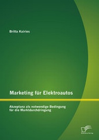 Abbildung von: Marketing für Elektroautos: Akzeptanz als notwendige Bedingung für die Marktdurchdringung - Diplomica Verlag