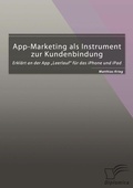 Cover: App-Marketing als Instrument zur Kundenbindung: Erkl&auml;rt an der App "Leerlauf" f&uuml;r das iPhone und iPad - Diplomica Verlag