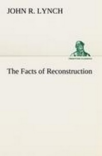 Enlarge image Cover: The Facts of Reconstruction - TREDITION CLASSICS