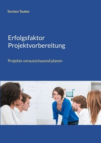 Abbildung von: Erfolgsfaktor Projektvorbereitung - BoD - Books on Demand