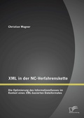 Abbildung von: XML in der NC-Verfahrenskette: Die Optimierung des Informationsflusses im Kontext eines XML-basierten Dateiformates - Diplomica Verlag