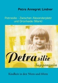 Cover: Petrasilie  -   Zwischen Berliner Alexanderplatz und Gr&uuml;nheide (Mark) - BoD - Books on Demand