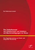 Bild: Das Selbstkonzept von Schülerinnen und Schülern mit Beeinträchtigungen im Hören: Eine Gegenüberstellung von Förder- und integrativer Beschulung - Diplomica Verlag