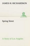 Cover: Spring Street A Story of Los Angeles - TREDITION CLASSICS