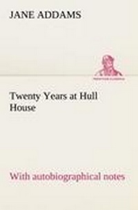 Abbildung von: Twenty Years at Hull House; with autobiographical notes - TREDITION CLASSICS