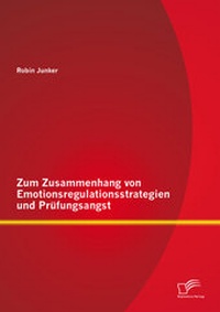 Bild: Zum Zusammenhang von Emotionsregulationsstrategien und Prüfungsangst - Diplomica Verlag