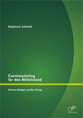 Cover: Eventmarketing f&uuml;r den Mittelstand: kleines Budget, gro&szlig;er Erfolg - Diplomica Verlag