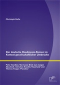 Cover: Der deutsche Roadmovie-Roman im Kontext gesellschaftlicher Umbr&uuml;che: Peter Handkes  'Der kurze Brief zum langen Abschied', Christian Krachts 'Faserland' und Thomas Klupps 'Paradiso' - Diplomica Verlag